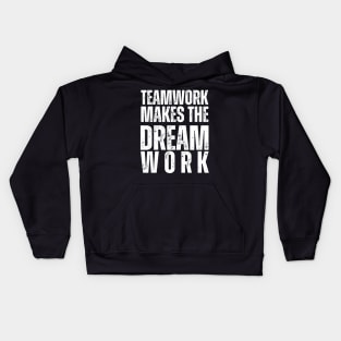 Teamwork Makes the Dream Work Kids Hoodie